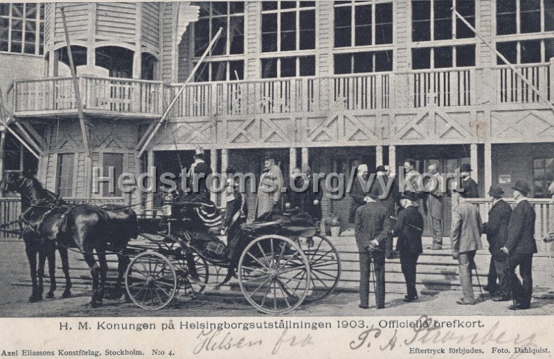 H.M. Konungen pa Helsingborgstutstallningen 1903. Officiella brefkort. Postganget 26 juli 1903. Axel Eliassons Konstforlag, Stockholm. No4. Foto, Dahlquist.jpg - H.M. Konungen på Helsingborgstutställningen 1903. Officiella brefkort.Postgånget 26 juli 1903.Axel Eliassons Konstförlag, Stockholm. N:o 4.Foto, Dahlquist.